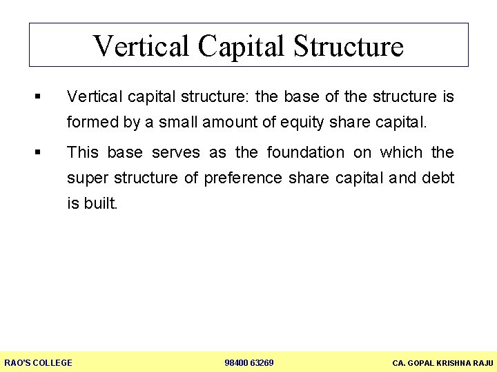 Vertical Capital Structure Vertical capital structure: the base of the structure is formed by