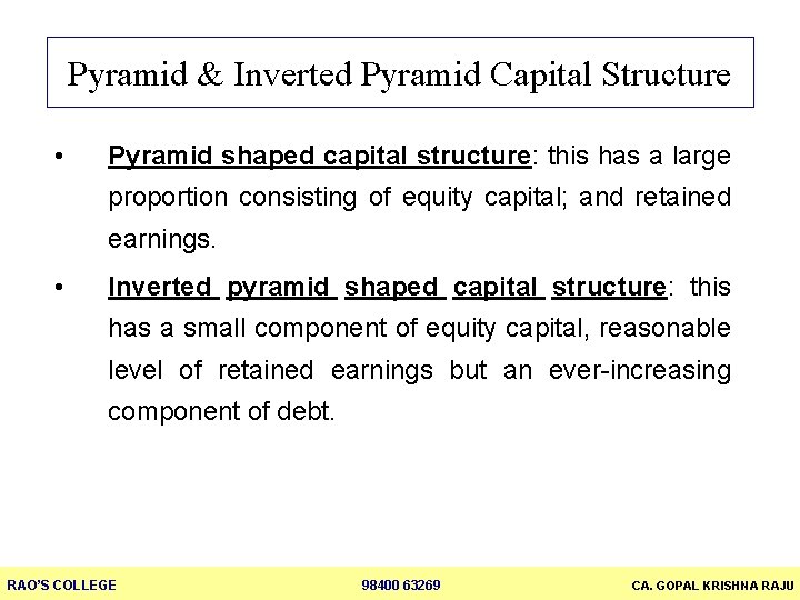 Pyramid & Inverted Pyramid Capital Structure • Pyramid shaped capital structure: this has a