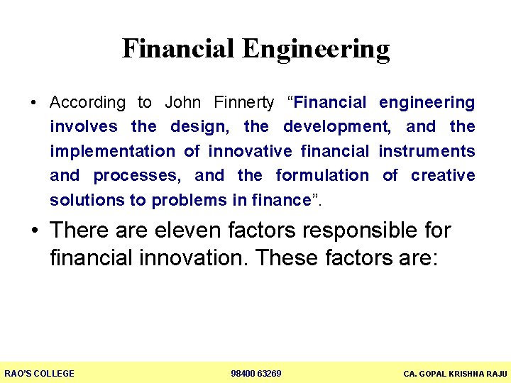 Financial Engineering • According to John Finnerty “Financial engineering involves the design, the development,