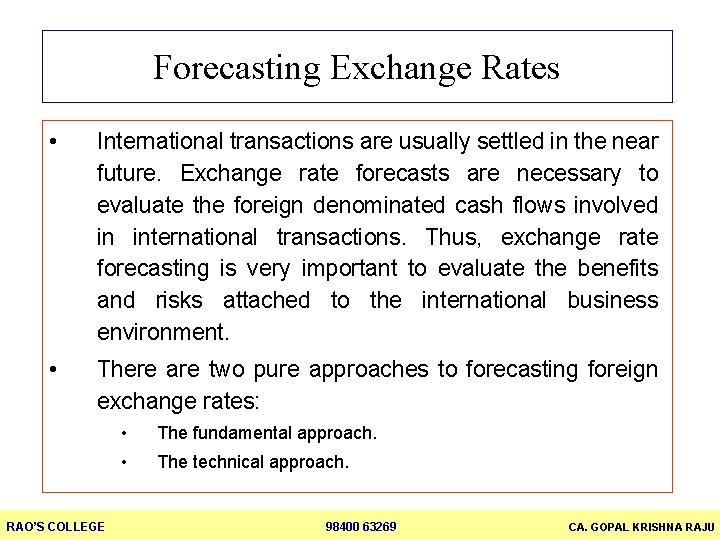 Forecasting Exchange Rates • International transactions are usually settled in the near future. Exchange