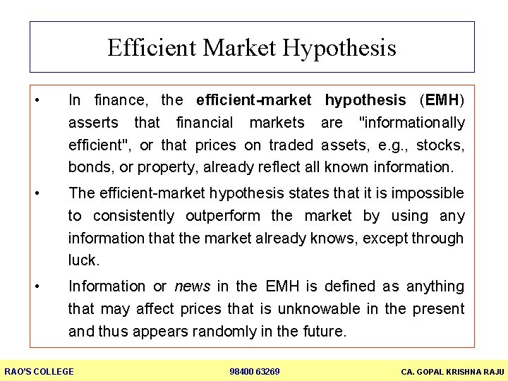 Efficient Market Hypothesis • In finance, the efficient-market hypothesis (EMH) asserts that financial markets