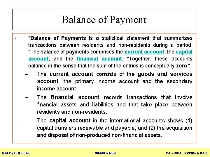 Balance of Payment • "Balance of Payments is a statistical statement that summarizes transactions