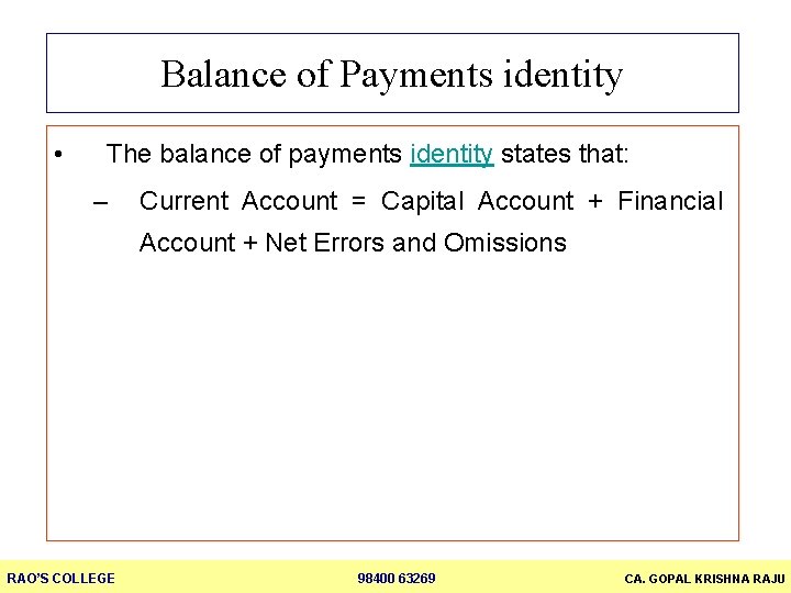 Balance of Payments identity • The balance of payments identity states that: – Current