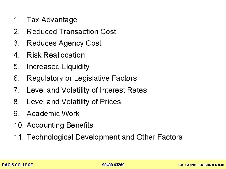 1. Tax Advantage 2. Reduced Transaction Cost 3. Reduces Agency Cost 4. Risk Reallocation