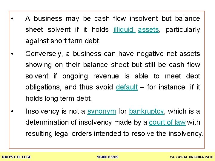  • A business may be cash flow insolvent but balance sheet solvent if