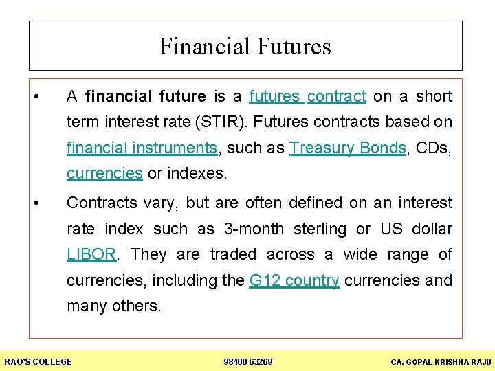 Financial Futures • A financial future is a futures contract on a short term