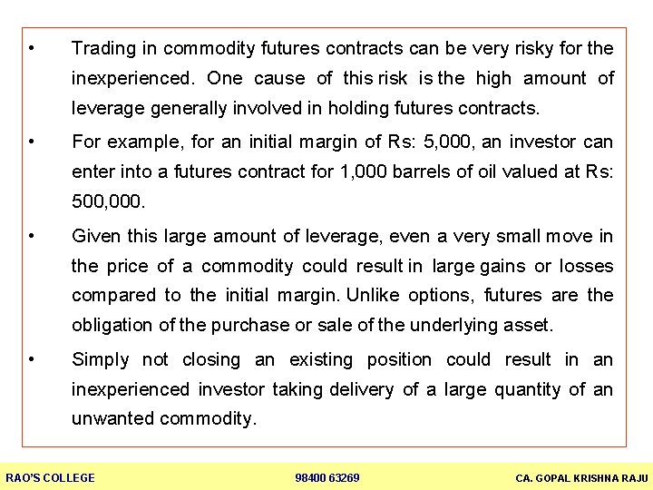  • Trading in commodity futures contracts can be very risky for the inexperienced.