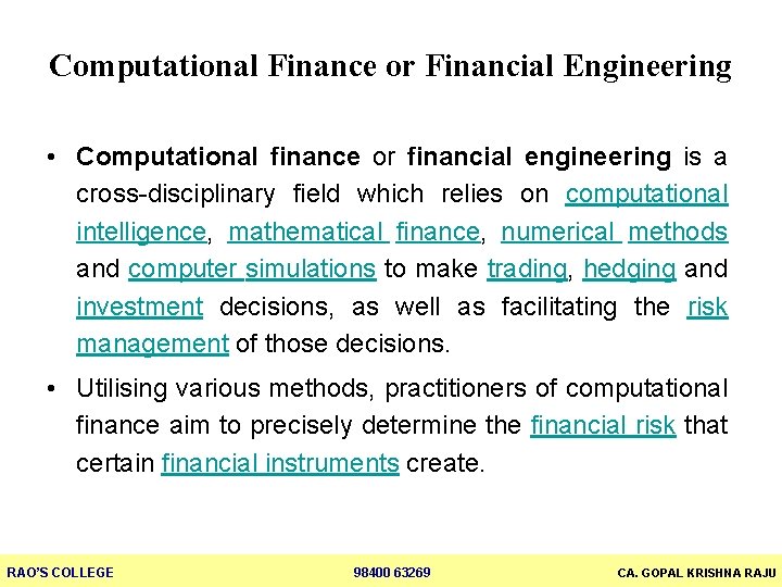 Computational Finance or Financial Engineering • Computational finance or financial engineering is a cross-disciplinary
