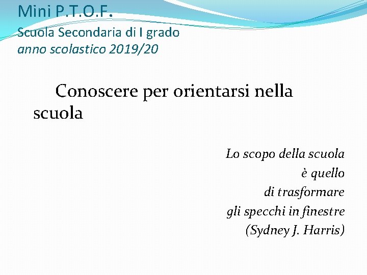 Mini P. T. O. F. Scuola Secondaria di I grado anno scolastico 2019/20 Conoscere