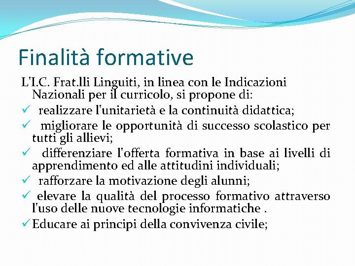 Finalità formative L'I. C. Frat. lli Linguiti, in linea con le Indicazioni Nazionali per