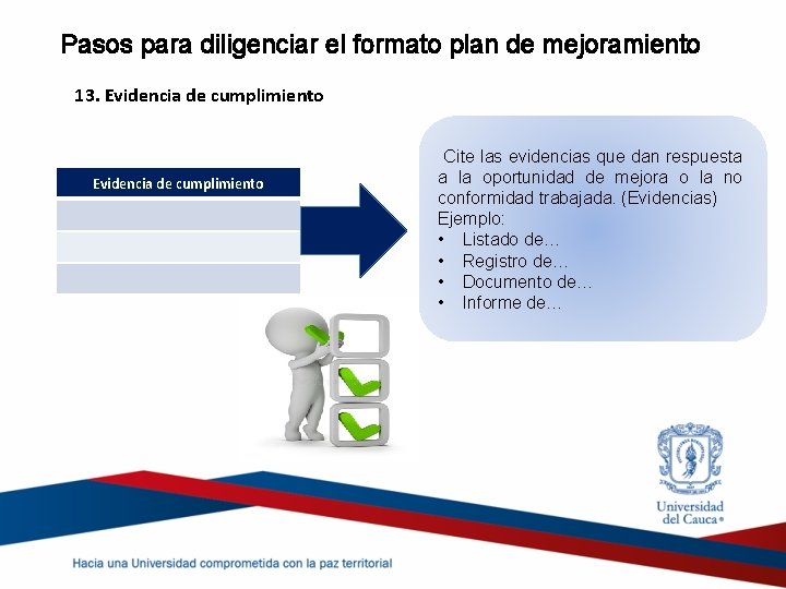 Pasos para diligenciar el formato plan de mejoramiento 13. Evidencia de cumplimiento Cite las