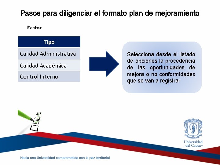 Pasos para diligenciar el formato plan de mejoramiento Factor Tipo Calidad Administrativa Calidad Académica