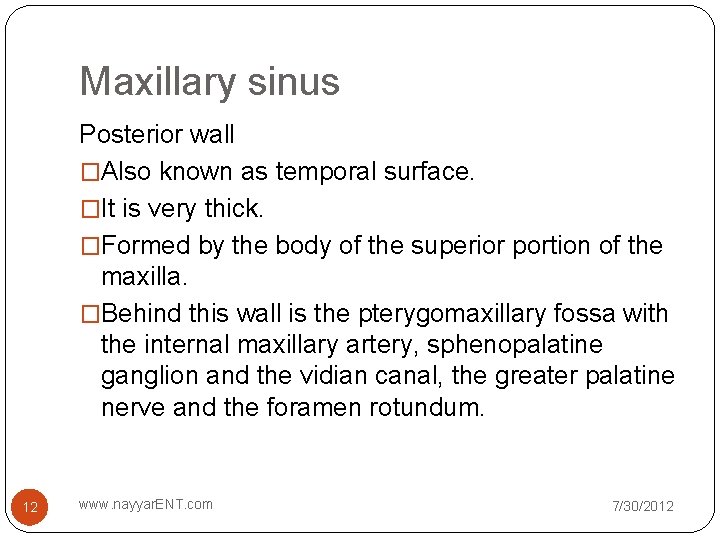 Maxillary sinus Posterior wall �Also known as temporal surface. �It is very thick. �Formed Maxillary sinus Posterior wall �Also known as temporal surface. �It is very thick. �Formed