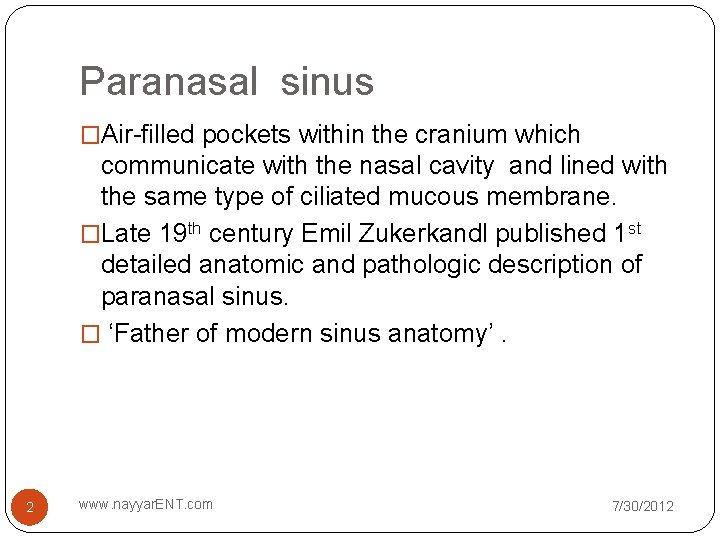 Paranasal sinus �Air-filled pockets within the cranium which communicate with the nasal cavity and Paranasal sinus �Air-filled pockets within the cranium which communicate with the nasal cavity and