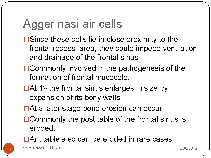 Agger nasi air cells �Since these cells lie in close proximity to the frontal Agger nasi air cells �Since these cells lie in close proximity to the frontal