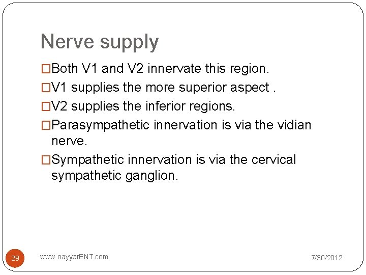 Nerve supply �Both V 1 and V 2 innervate this region. �V 1 supplies Nerve supply �Both V 1 and V 2 innervate this region. �V 1 supplies