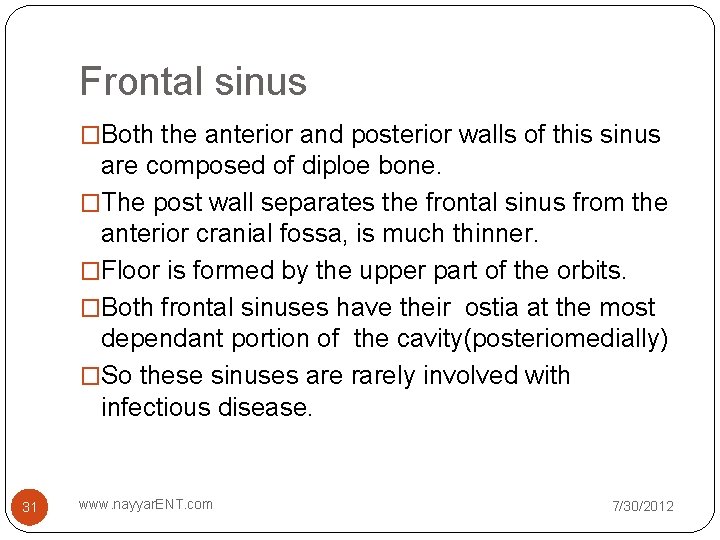 Frontal sinus �Both the anterior and posterior walls of this sinus are composed of Frontal sinus �Both the anterior and posterior walls of this sinus are composed of