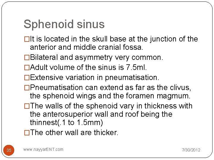 Sphenoid sinus �It is located in the skull base at the junction of the Sphenoid sinus �It is located in the skull base at the junction of the