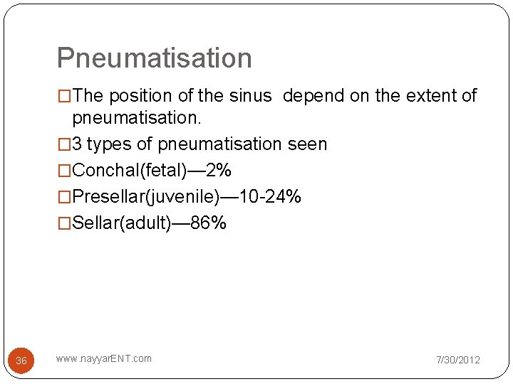 Pneumatisation �The position of the sinus depend on the extent of pneumatisation. � 3 Pneumatisation �The position of the sinus depend on the extent of pneumatisation. � 3