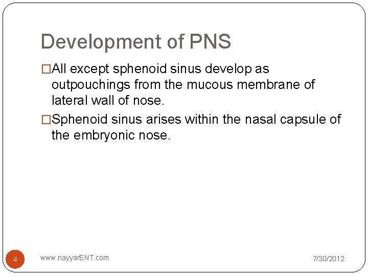 Development of PNS �All except sphenoid sinus develop as outpouchings from the mucous membrane Development of PNS �All except sphenoid sinus develop as outpouchings from the mucous membrane