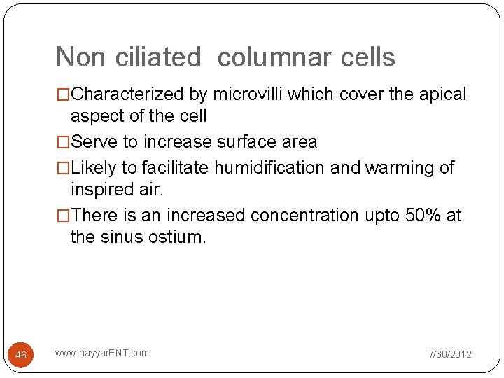 Non ciliated columnar cells �Characterized by microvilli which cover the apical aspect of the Non ciliated columnar cells �Characterized by microvilli which cover the apical aspect of the