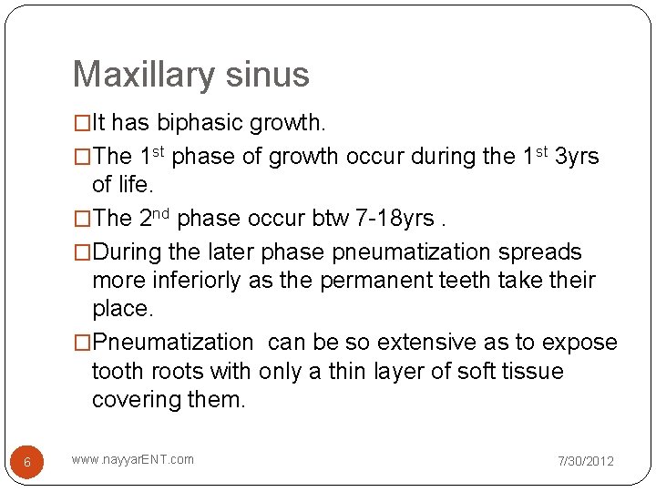 Maxillary sinus �It has biphasic growth. �The 1 st phase of growth occur during Maxillary sinus �It has biphasic growth. �The 1 st phase of growth occur during
