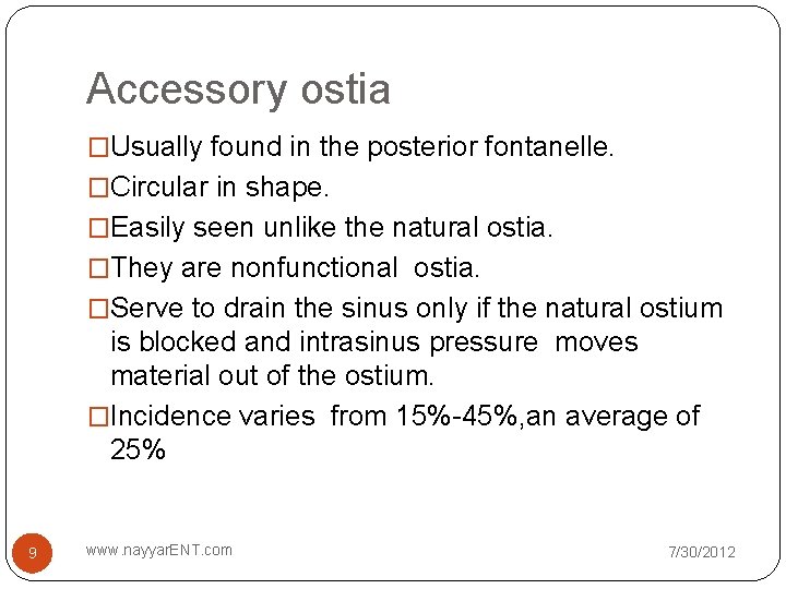 Accessory ostia �Usually found in the posterior fontanelle. �Circular in shape. �Easily seen unlike Accessory ostia �Usually found in the posterior fontanelle. �Circular in shape. �Easily seen unlike