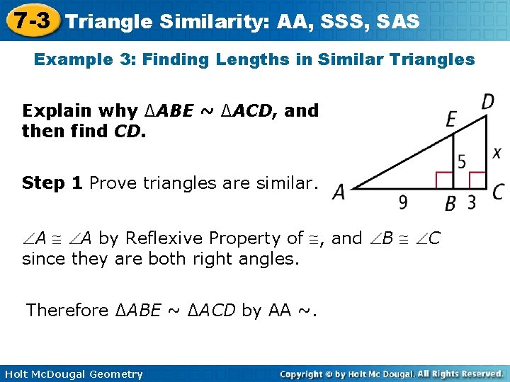 7 -3 Triangle Similarity: AA, SSS, SAS Example 3: Finding Lengths in Similar Triangles