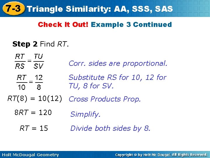 7 -3 Triangle Similarity: AA, SSS, SAS Check It Out! Example 3 Continued Step