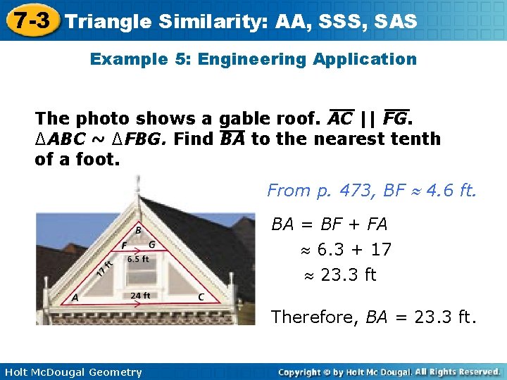 7 -3 Triangle Similarity: AA, SSS, SAS Example 5: Engineering Application The photo shows