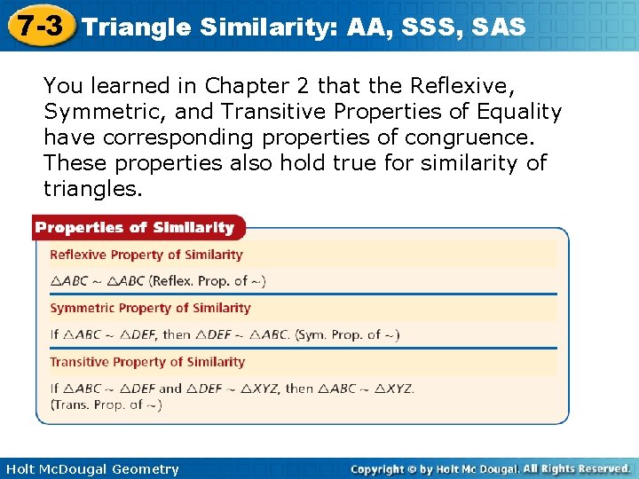 7 -3 Triangle Similarity: AA, SSS, SAS You learned in Chapter 2 that the