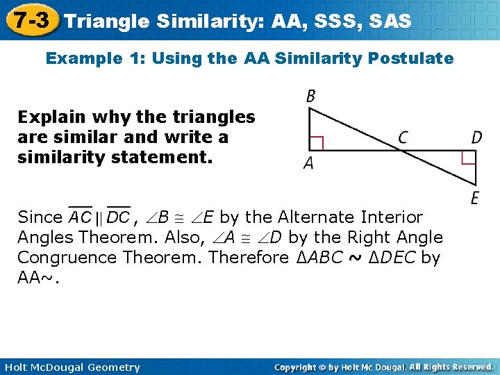 7 -3 Triangle Similarity: AA, SSS, SAS Example 1: Using the AA Similarity Postulate