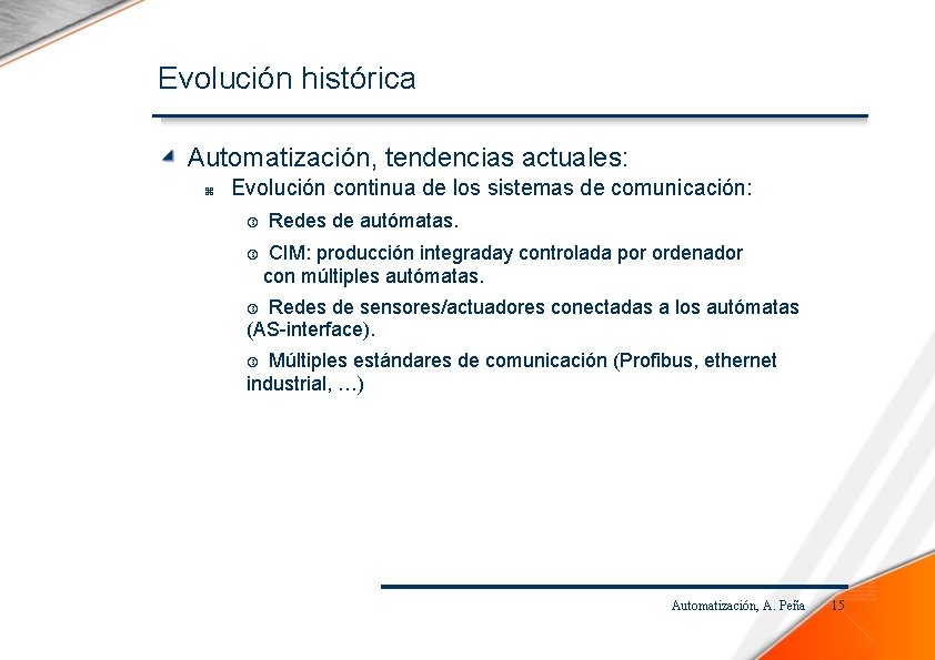 Evolución histórica Automatización, tendencias actuales: Evolución continua de los sistemas de comunicación: Redes de