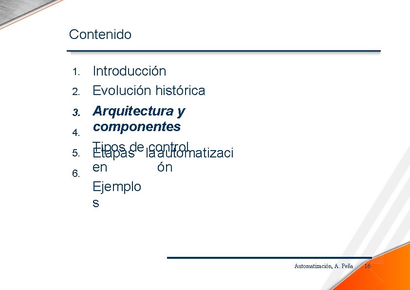 Contenido 1. 2. 3. 4. 5. 6. Introducción Evolución histórica Arquitectura y componentes Tipos