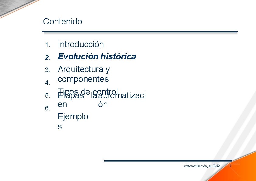 Contenido 1. 2. 3. 4. 5. 6. Introducción Evolución histórica Arquitectura y componentes Tipos