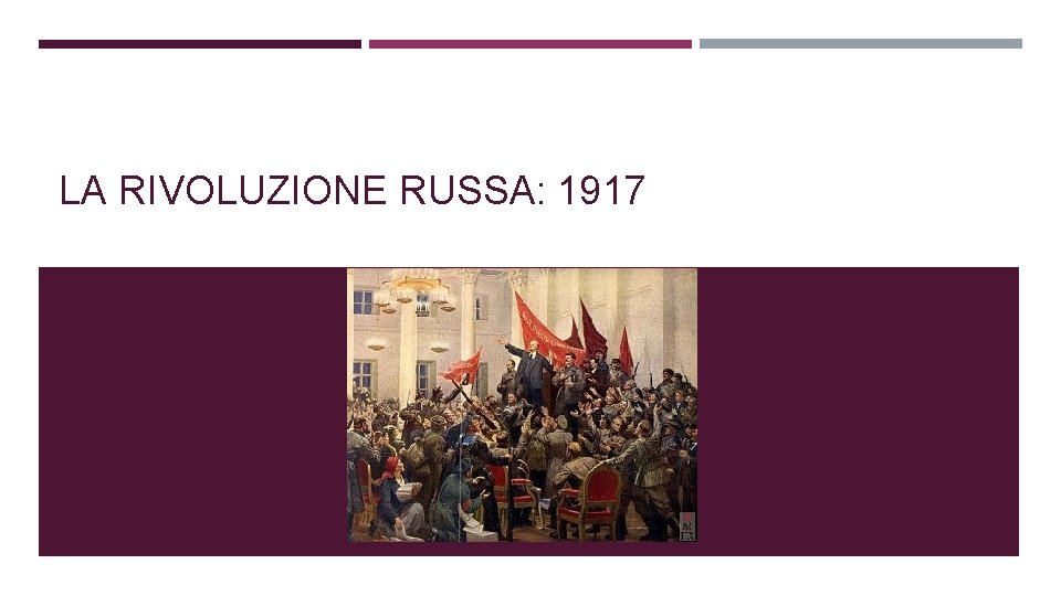 LA RIVOLUZIONE RUSSA: 1917 