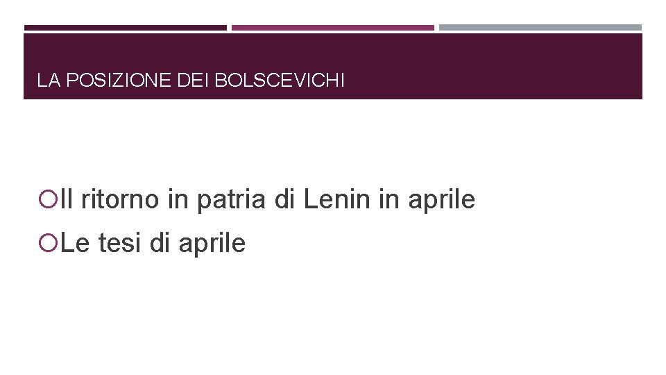 LA POSIZIONE DEI BOLSCEVICHI Il ritorno in patria di Lenin in aprile Le tesi