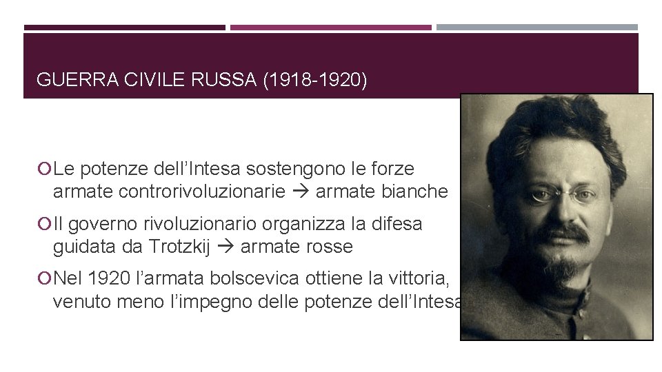GUERRA CIVILE RUSSA (1918 -1920) Le potenze dell’Intesa sostengono le forze armate controrivoluzionarie armate