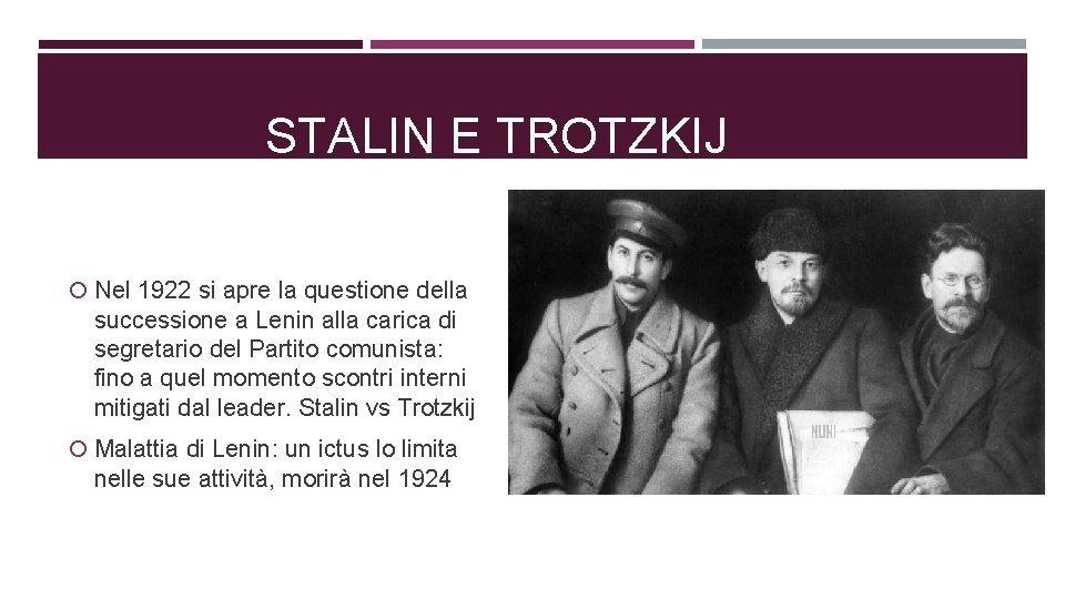 STALIN E TROTZKIJ Nel 1922 si apre la questione della successione a Lenin alla