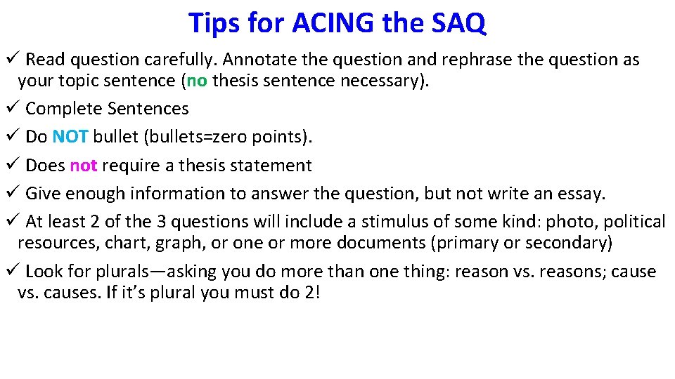 Tips for ACING the SAQ ü Read question carefully. Annotate the question and rephrase