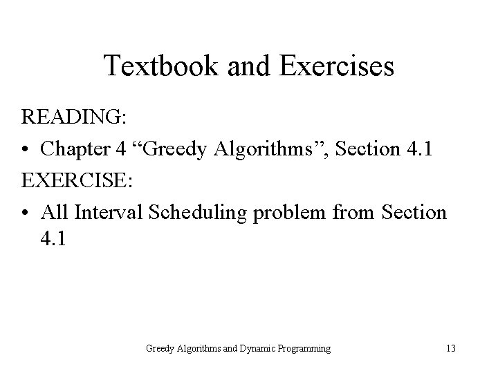 Textbook and Exercises READING: • Chapter 4 “Greedy Algorithms”, Section 4. 1 EXERCISE: •