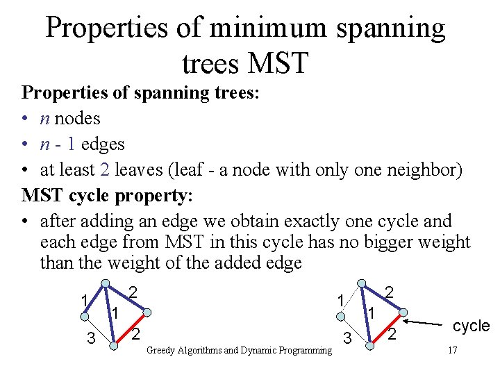 Properties of minimum spanning trees MST Properties of spanning trees: • n nodes •
