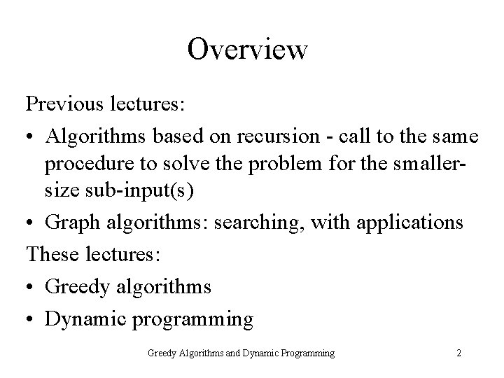 Overview Previous lectures: • Algorithms based on recursion - call to the same procedure