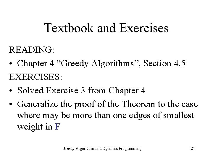 Textbook and Exercises READING: • Chapter 4 “Greedy Algorithms”, Section 4. 5 EXERCISES: •