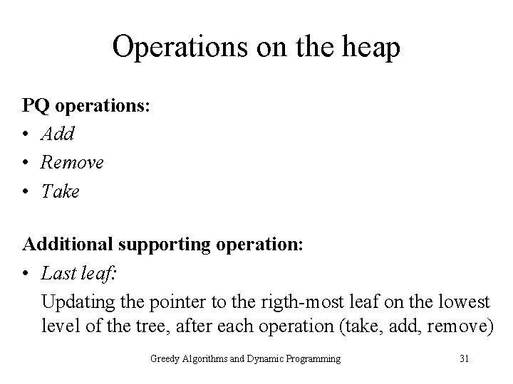 Operations on the heap PQ operations: • Add • Remove • Take Additional supporting