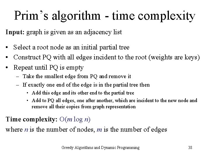 Prim’s algorithm - time complexity Input: graph is given as an adjacency list •