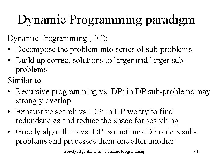 Dynamic Programming paradigm Dynamic Programming (DP): • Decompose the problem into series of sub-problems