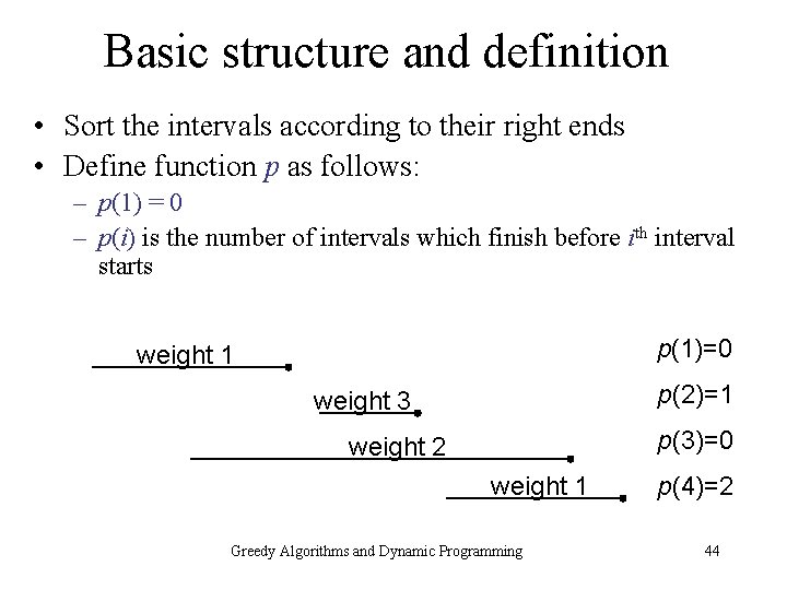 Basic structure and definition • Sort the intervals according to their right ends •