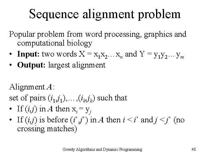 Sequence alignment problem Popular problem from word processing, graphics and computational biology • Input: