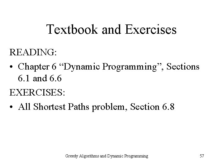 Textbook and Exercises READING: • Chapter 6 “Dynamic Programming”, Sections 6. 1 and 6.